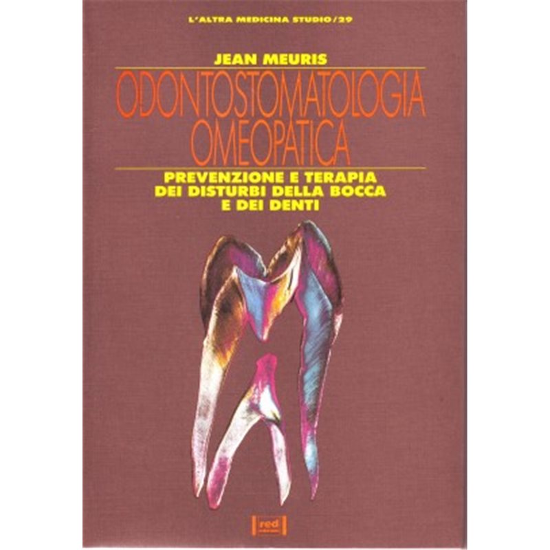 Odontostomatologia omeopatica - Prevenzione e terapia dei disturbi della bocca e dei denti